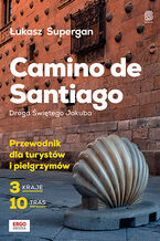 Okładka - Camino de Santiago. Droga Świętego Jakuba. Przewodnik dla turystów i pielgrzymów - Łukasz Supergan