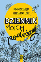 Okładka - Dziennik moich podróży - Dominika Zaręba, Aleksandra Lisek