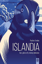 Okładka - Islandia. Tam, gdzie elfy mówią dobranoc. Wydanie 2 - Paulina Tondos