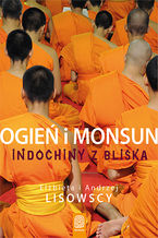 Okładka - Ogień i monsun. Indochiny z bliska - Elżbieta i Andrzej Lisowscy
