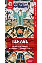 Okładka - Izrael. Ziemia trzech religii, trzech mórz i jednego słońca. Przewodnik rekreacyjny. Wydanie 1 - Krzysztof Bzowski