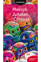 Okładka - Meksyk. Jukatan i Chiapas. Travelbook. Wydanie 1 - Ewa Pytel-Skiba, Paweł Skiba