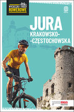 Okładka - Jura Krakowsko-Częstochowska. Wycieczki i trasy rowerowe. Wydanie 2 - Michał Franaszek