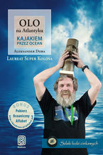 Okładka - Olo na Atlantyku. Kajakiem przez ocean - Aleksander Doba