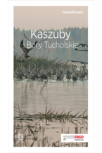 Okładka - Kaszuby i Bory Tucholskie. Travelbook. Wydanie 1 - Malwina Flaczyńska, Artur Flaczyński