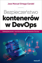 Okładka - Bezpieczeństwo kontenerów w DevOps. Zabezpieczanie i monitorowanie kontenerów Docker - Jose Manuel Ortega Candel