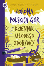 Okładka - Korona Polskich Gór. Dziennik młodego zdobywcy - Justyna Zając, Krystian Zając