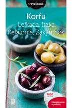Okładka - Korfu, Lefkada, Itaka, Kefalonia, Zakynthos. Travelbook. Wydanie 2 - Mikołaj Korwin-Kochanowski, Dorota Snoch