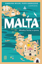 Okładka - Malta. Między festą a sjestą - Karolina Miller i Piotr Andruszko