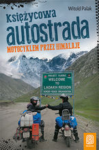 Okładka - Księżycowa autostrada. Motocyklem przez Himalaje. Wydanie 1 - Witold Palak