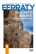 Okładka - Najpiękniejsze ferraty. Dolomity Brenta. Via delle Bocchette - Roberto Ciri