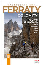Okładka - Najpiękniejsze Ferraty. Dolomity.Tre Cime di Lavaredo, Popera, Conturines, Odle, Putia, Puez - Andrea Greci