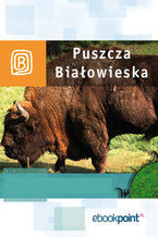 Okładka - Puszcza Białowieska. Miniprzewodnik - Praca zbiorowa