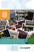 Okładka - Biskupin, Wenecja, Żnin. Miniprzewodnik - Praca zbiorowa