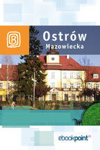 Okładka - Ostrów Mazowiecka i okolice. Miniprzewodnik - Praca zbiorowa