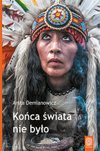 Okładka - Końca świata nie było - Anita Demianowicz