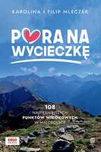 Okładka - Pora na wycieczkę. 108 najpiękniejszych punktów widokowych w Małopolsce - Karolina i Filip Mleczek