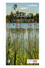 Okładka - Podlasie i Suwalszczyzna. Travelbook. Wydanie 1 - Andrzej Kłopotowski