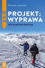Okładka - Projekt: wyprawa. #travelmarketing - Michał Leksiński