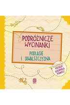 Okładka - Podróżnicze wycinanki. Podlasie i Suwalszczyzna. Wydanie 1 - Agnieszka Krawczyk, Ania Jamróz