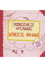 Okładka - Podróżnicze wycinanki. Wybrzeże Bułgarii. Wydanie 1 - Agnieszka Krawczyk, Ania Jamróz