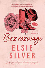 Okładka - Bez rozwagi. Chestnut Springs #4 - Elsie Silver