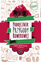 Okładka - Podręcznik Przygody Rowerowej. Wydanie II - Robert (Robb) Maciąg, i przyjaciele