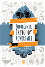 Okładka - Podręcznik Przygody Rowerowej - Anna Maciąg, Robert (Robb) Maciąg