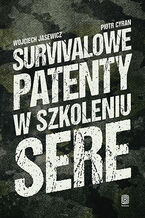 Okładka - Survivalowe patenty w szkoleniu SERE - Wojciech Jasewicz, Piotr Cyran