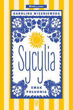 Okładka - Sycylia. Smak południa - Karolina Wiszniewska