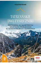 Okładka - Tatrzańskie dwutysięczniki. Przewodnik po najwyższych szczytach i przełęczach w Tatrach polskich i słowackich - Krzysztof Bzowski