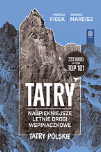 TATRY. Najpiękniejsze letnie drogi wspinaczkowe.Tatry Polskie