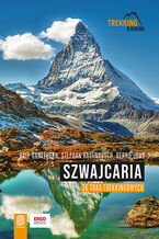 Okładka - Szwajcaria. 36 tras trekkingowych - Ralf Gantzhorn, Stephan Hagenbusch, Bernd Jung