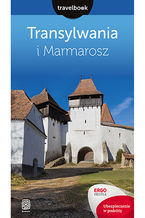 Okładka - Transylwania i Marmarosz. Travelbook. Wydanie 1 - Łukasz Galusek, Tomasz Poller