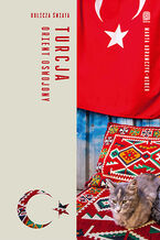 Okładka - Turcja. Orient oswojony. Oblicza świata - Marta Abramczyk-Weder