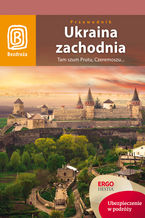 Okładka - Ukraina zachodnia. Tam szum Prutu, Czeremoszu... Wydanie 7 - Aleksander Strojny, Krzysztof Bzowski, Artur Grossman