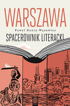 Okładka - Warszawa. Spacerownik literacki - Paweł Dunin-Wąsowicz