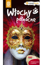 Okładka - Włochy północne. Travelbook. Wydanie 1 - Agnieszka Masternak, Magdalena Kubas, Agnieszka Liszka