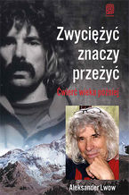 Okładka - Zwyciężyć znaczy przeżyć. Ćwierć wieku później - Aleksander Lwow