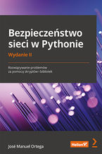 Okładka - Bezpieczeństwo sieci w Pythonie. Rozwiązywanie problemów za pomocą skryptów i bibliotek. Wydanie II - José Manuel Ortega