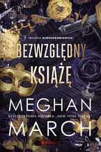 Okładka - Bezwzględny książę. Trylogia Nieposkromionych #1 - Meghan March