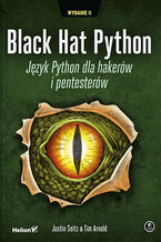 Okładka - Black Hat Python. Język Python dla hakerów i pentesterów. Wydanie II - Justin Seitz, Tim Arnold