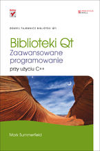 Okładka - Biblioteki Qt. Zaawansowane programowanie przy użyciu C++ - Mark Summerfield