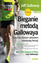 Okładka - Bieganie metodą Gallowaya. Ciesz się dobrym zdrowiem i doskonałą formą! - Jeff Galloway