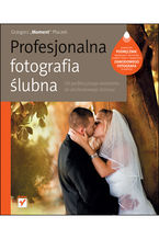 Okładka - Profesjonalna fotografia ślubna. Od perfekcyjnego warsztatu do dochodowego biznesu - Grzegorz Płaczek