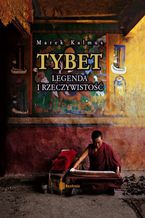 Okładka - Tybet. Legenda i rzeczywistość. Wydanie 2 - Marek Kalmus
