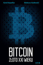 Okładka - Bitcoin. Złoto XXI wieku - Karol Kopańko, Mateusz Kozłowski