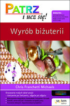 Okładka - Wyrób biżuterii. Patrz i ucz się - Chris Franchetti Michaels