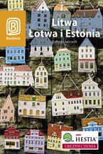Okładka - Litwa, Łotwa i Estonia. Bałtycki łańcuch. Wydanie 4 - Michał Lubina, Joanna Felicja Bilska, Agnieszka Apanasewicz, Antoni Trzmiel