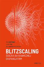 Okładka - Blitzscaling. Ścieżka błyskawicznej ekspansji firm - Reid Hoffman, Chris Yeh, Bill Gates (Foreword)